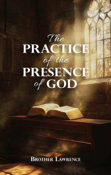 THE PRACTICE OF THE PRESENCE OF GOD