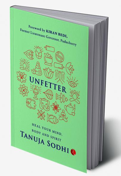 UNFETTER: Heal Your Mind Body and Spirit
