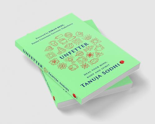 UNFETTER: Heal Your Mind Body and Spirit