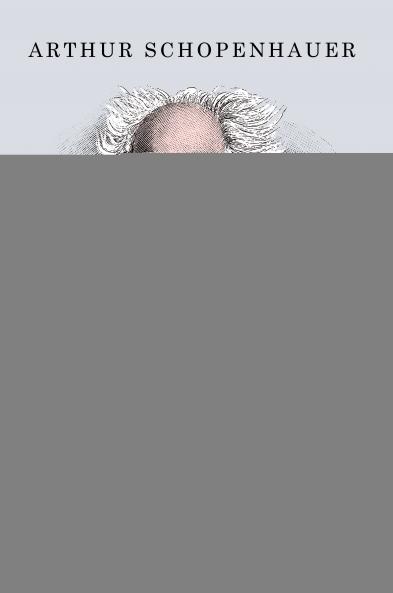 Arthur Schopenhauer Essays: The Wisdom of Life and Counsels and Maxims