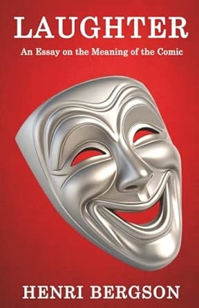 Laughter: An Essay on the Meaning of the Comic