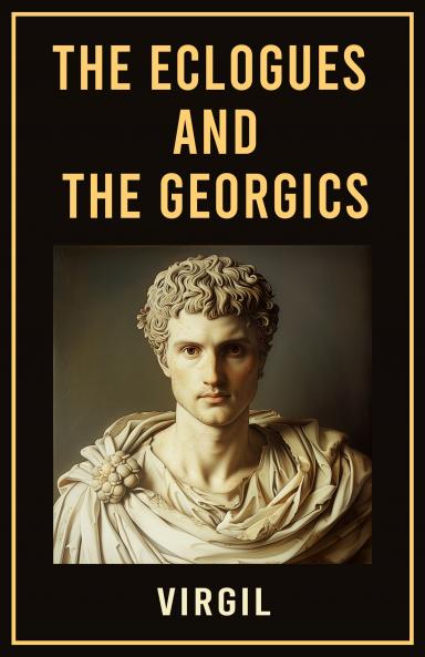 The Eclogues and The Georgics