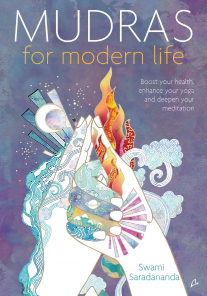 Mudras for Modern Life: Boost Your Health Enhance Your Yoga and Deepen Your Meditation (English)