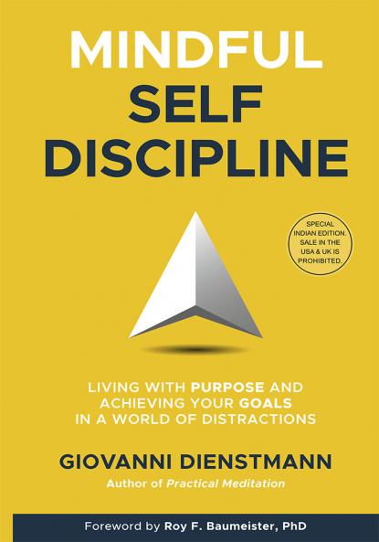 Mindful Self-Discipline: Living with Purpose and Achieving Your Goals in a World of Distractions