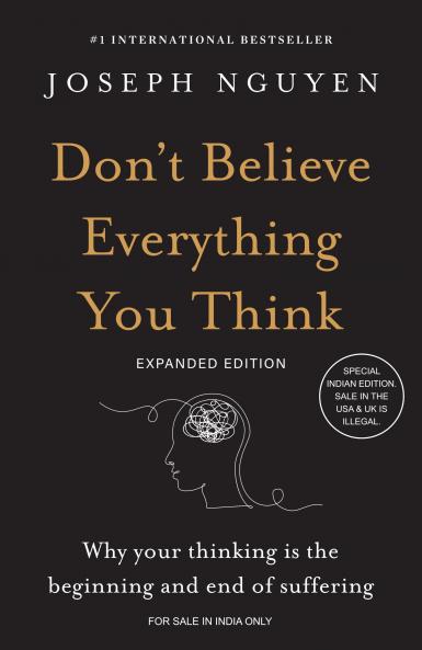 Don't Believe Everything You Think (Expanded Edition) : Why Your Thinking Is the Beginning & End of Suffering (English)