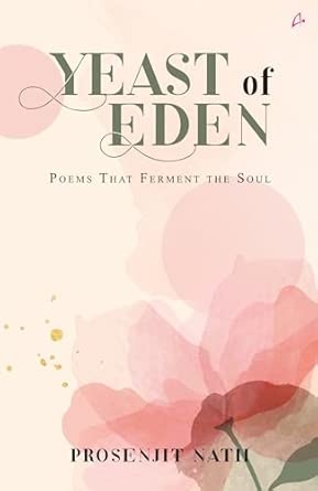 YEAST OF EDEN: POEMS THAT FERMENT THE SOUL (ENGLISH)