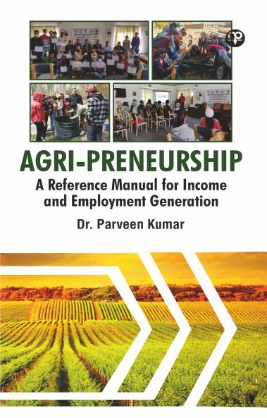 AGRI-PRENEURSHIP - A Reference Manual for Income and Employment Generation