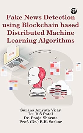 Fake news detection using blockchain based distributed machine learning algorithms