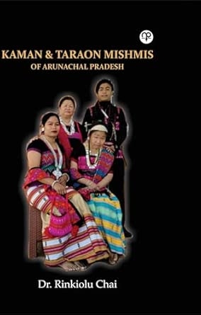 KAMAN & TARAON MISHMIS OF ARUNACHAL PRADESH