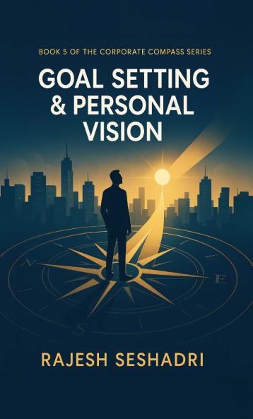 Goal Setting & Personal Vision (Book 5 of the Corporate Compass Series)