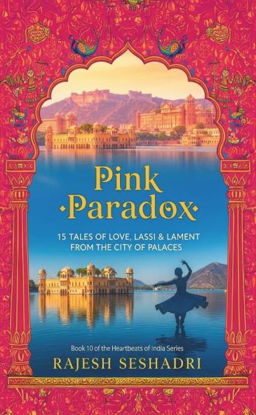 Pink Paradox (Love Lassi & Lament in the City of Palaces)