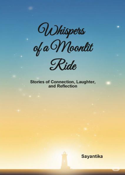 Whispers of a Moonlit Ride (Stories of Connection Laughter and Reflection)