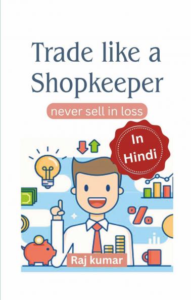 Trade Like A Shopkeeper – Never Sell in Loss (Shopkeeper Mindset for Smart & Profitable Trading)