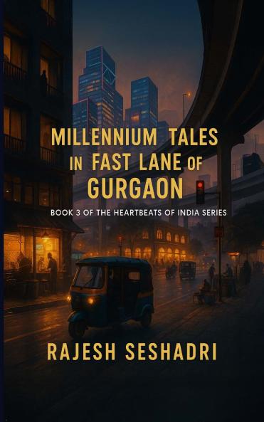 Millennium Tales in the Fast Lane of Gurgaon (Book 3 of the Heartbeats of India Series)