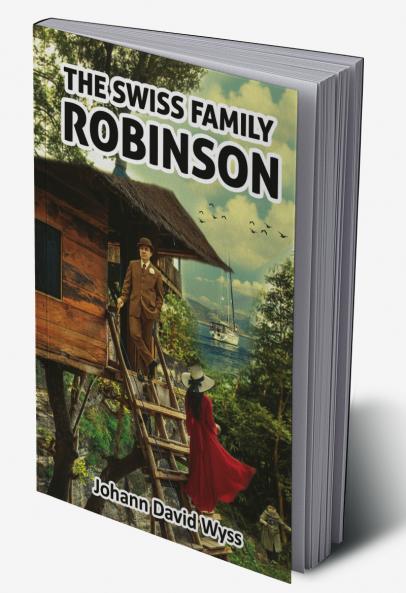 Swiss Family Robinson: Surviving being Stranded on an Island as a Family