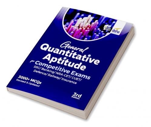 General Quantitative Aptitude for Competitive Exams - SSC/ Banking/ NRA CET/ CUET/ Defence/ Railway/ Insurance - 3rd Edition