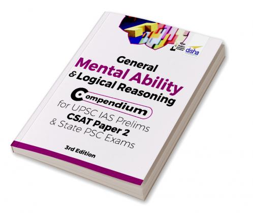 General Mental Ability & Logical Reasoning Compendium for UPSC IAS Prelims CSAT Paper 2 & State PSC Exams 3rd Edition