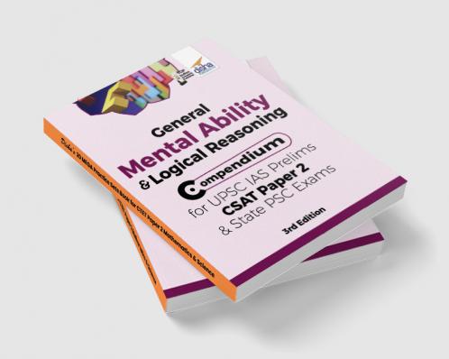 General Mental Ability & Logical Reasoning Compendium for UPSC IAS Prelims CSAT Paper 2 & State PSC Exams 3rd Edition