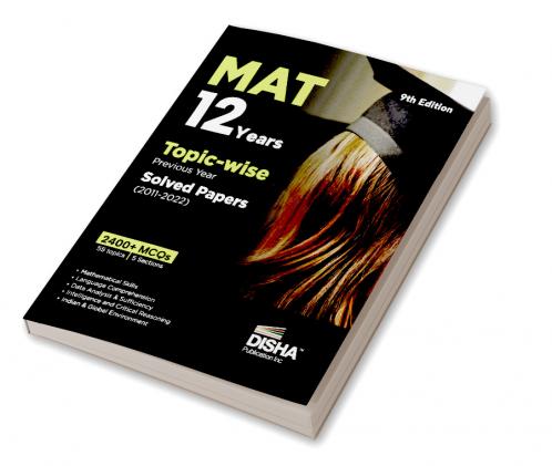 MAT 12 Years Topic-wise Previous Year Solved Papers (2011 - 2022) 9th Edition | Management Aptitude Test | 2400+ PYQs | Mathematical Skills Language Comprehension Critical Reasoning Indian & Global Environment