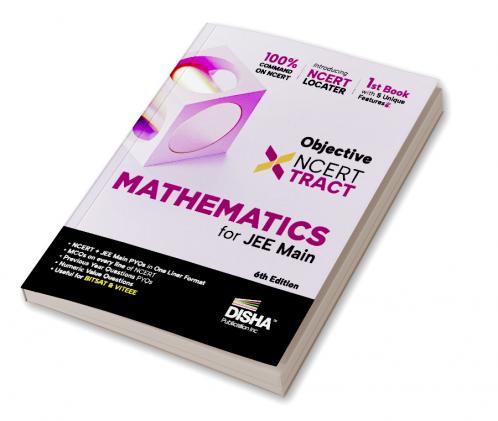 Disha Objective NCERT Xtract Mathematics for NTA JEE Main 6th Edition | One Liner Theory MCQs on every line of NCERT Tips on your Fingertips Previous Year Question Bank Mock Tests Useful for BITSAT & VITEEE