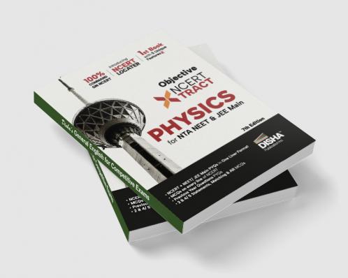 Disha Objective NCERT Xtract Physics for NTA NEET & JEE Main 7th Edition | One Liner Theory MCQs on every line of NCERT Tips on your Fingertips Previous Year Questions Bank PYQs Mock Tests