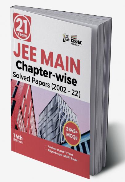 21 Years JEE MAIN Chapter-wise Solved Papers (2002 - 22) 14th Edition
