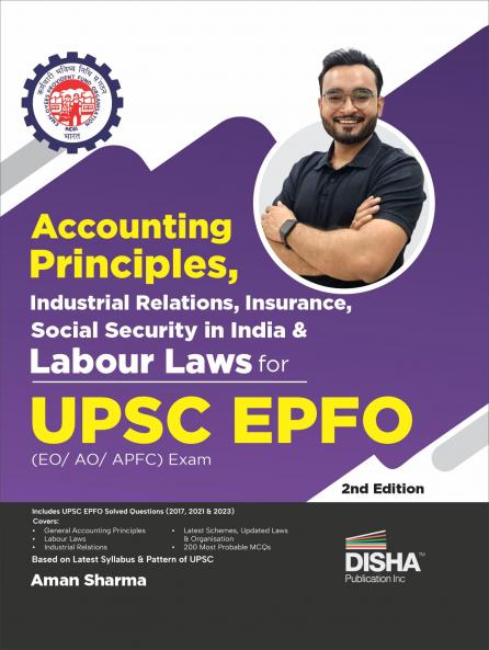 Accounting Principles Industrial Relations Insurance Social Security in India & Labour Laws for UPSC EPFO (EO/ AO/ APFC) Exam 2nd Edition | Enforcement Officers/ Accounts Officers/ Assistant Provident Fund Commissioner