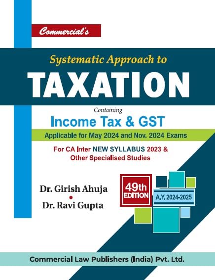 Systematic Approach to Taxation (Income Tax & GST) for CA Inter New Syllabus 2023 (for May 2024 & Nov 2024)