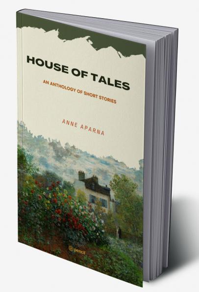 HOUSE OF TALES: An Anthology of Short Stories