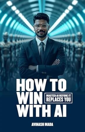 How to win with AI: Master AI before it replaces YOU