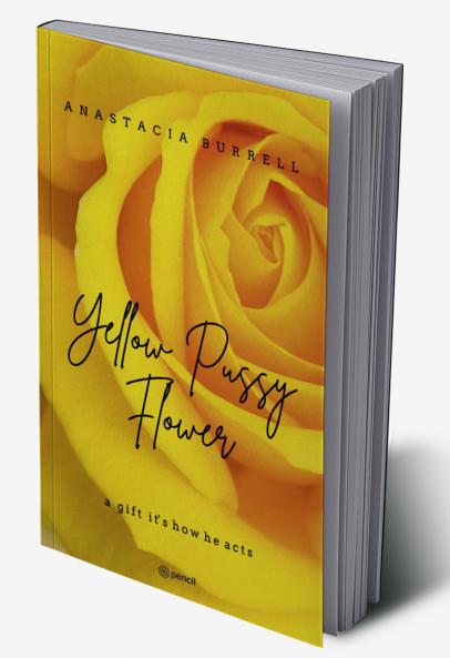 Yellow Pussy Flower: a gift it's how he acts
