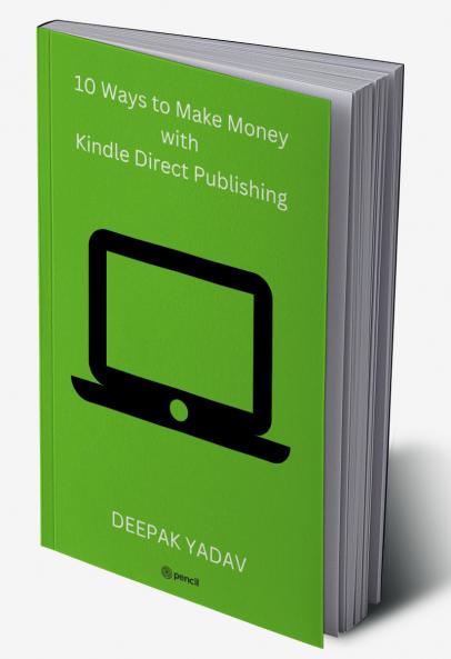 10 Ways to Make Money with Kindle Direct Publishing