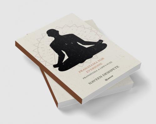 PRANAYAMA FOR EVERYONE: PRANAYAMA A LIFE'S FUEL