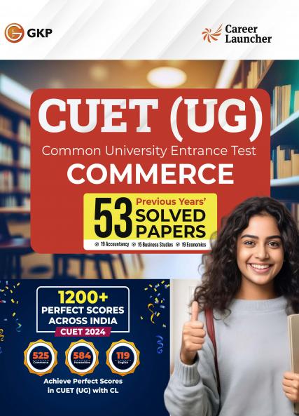 GKP NTA CUET-UG 2024-25 : Commerce - 53 Solved Papers - (19 Accountancy /15 Business Studies /19 Economics) By Career Launcher| Common University Entrance Test- Undergraduate