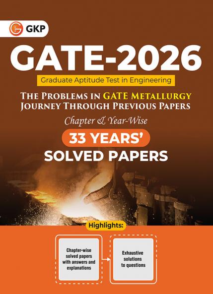 GKP GATE 2026 : The problems in GATE Metallurgy : Journey Through Previous 33 years' Chapter-wise & Year-wise Solved Papers