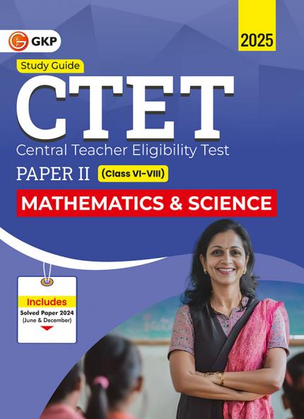 GKP CTET 2025-26 : Paper II (Class VI-VIII) - Mathematics and Science - Guide