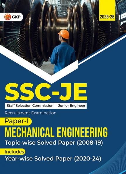 GKP SSC JE 2025 : Junior Engineer - Paper I - Mechanical Engineering - Topic-Wise Solved Papers 2008-2019 (Latest paper included 2020 - 2024)