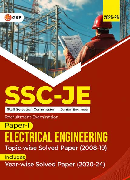 GKP SSC JE 2025 : Junior Engineer - Paper I - Electrical Engineering - TopicWise Solved Papers 2008-2019 (Latest paper included 2020 - 2024)