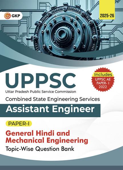 GKP UPPSC 2025-26 : Combined State Engineering Services - Paper I General Hindi & Mechanical Engineering I Topic wise Question Bank - Assistant Engineer (Includes Solved Paper of UPPSC AE 2022)