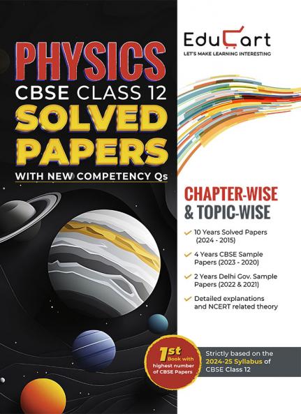 Educart CBSE Class 12 Physics Chapter-wise Solved Papers 2025 for 2024-25