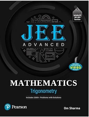 2025 - JEE Advanced Mathematics - Trigonometry | Includes 2000+ Problems with Solutions | Includes JEE 2013-2024 Questions and Chapter Wise Video strategics| 1st Edition | - Pearson