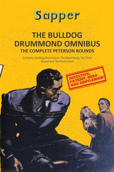 THE BULLDOG DRUMMOND OMNIBUS: THE COMPLETE PETERSON  ROUNDS (4-BOOKS-IN-1)