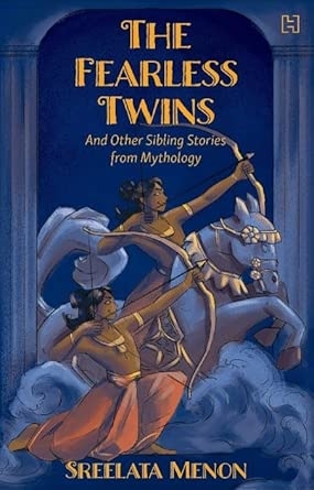 THE FEARLESS TWINS AND OTHER SIBLING STORIES FROM MYTHOLOGY