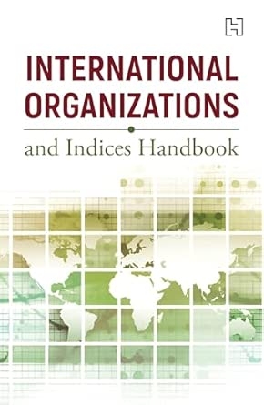 INTERNATIONAL ORGANIZATIONS AND INDICES HANDBOOK