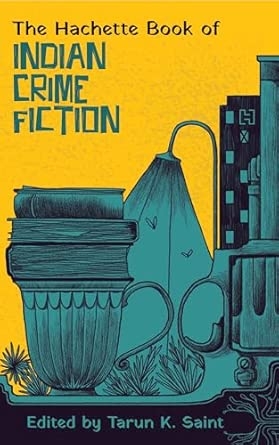 THE HACHETTE BOOK OF INDIAN CRIME FICTION