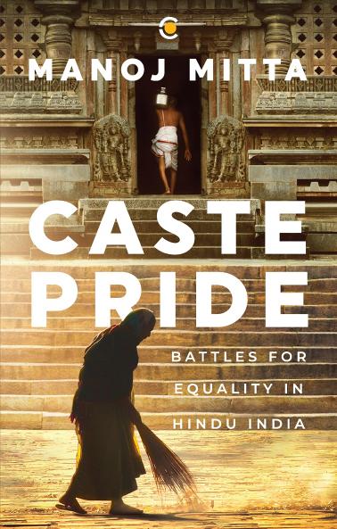 Caste Pride: Battles for Equality in Hindu India