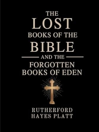 The Lost Books of the Bible and the Forgotten Books of Eden
