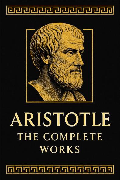 Aristotle: The Complete Works