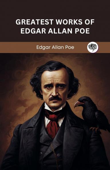 Greatest Works of Edgar Allan Poe (Deluxe Hardbound Edition)