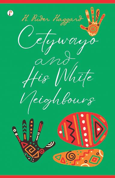Cetywayo and His White Neighbours